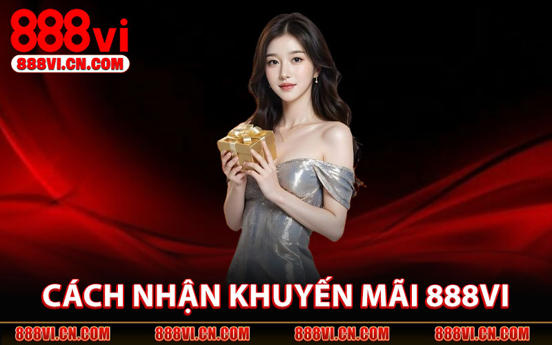 Cách Nhận Khuyến Mãi 888VI